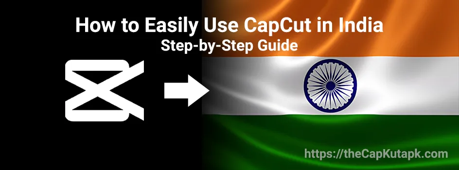 How to use capcut in india